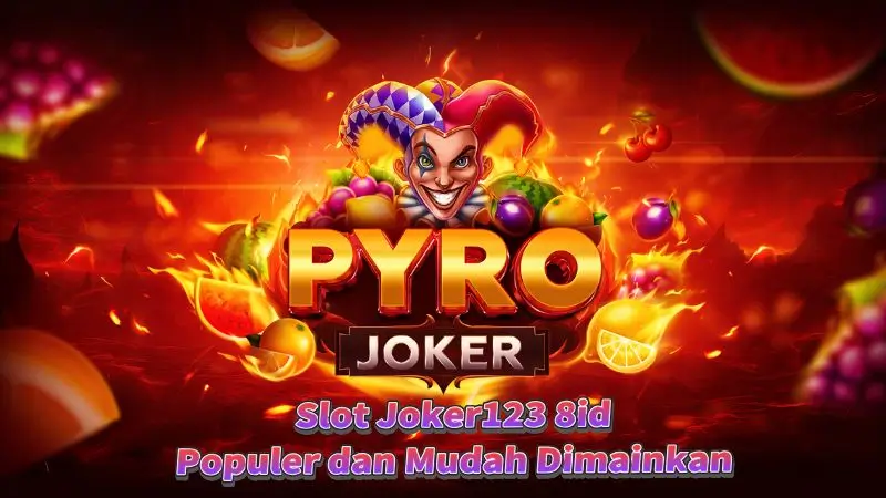Slot Joker123 8id Populer dan Mudah Dimainkan